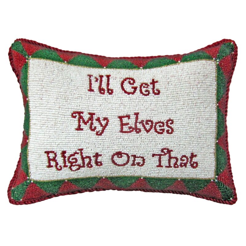 Pillow 9x12 I'll Get My Elves Right On That