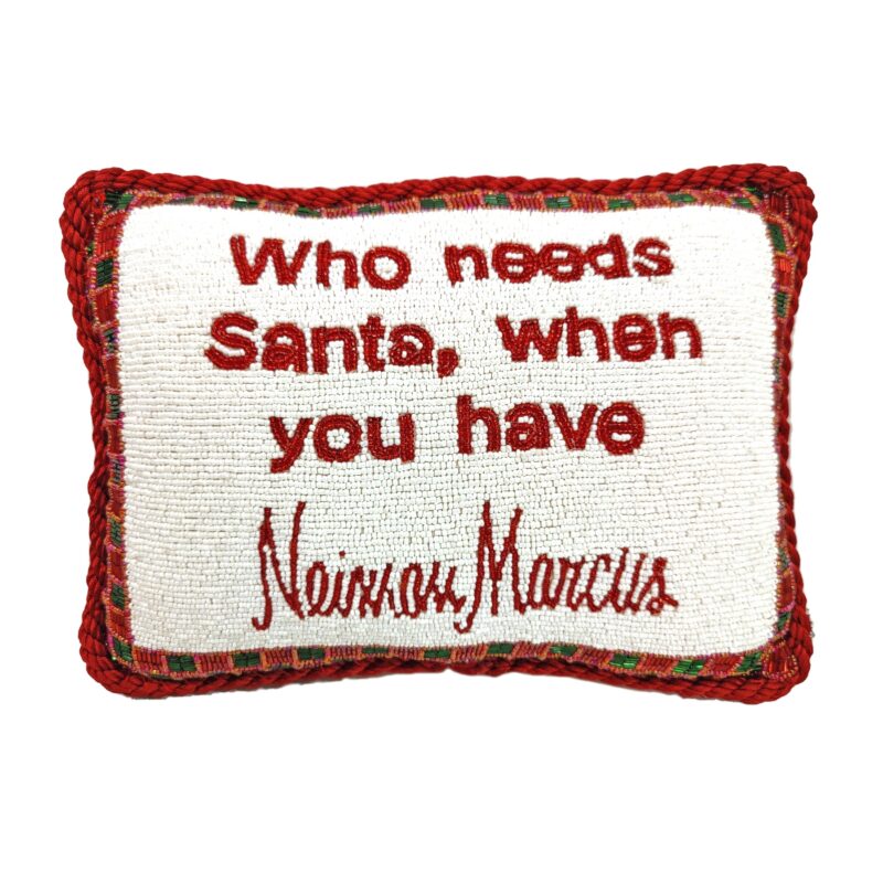 "Who needs Santa, when you have Neiman Marcus" Beaded Pillow - Image 2