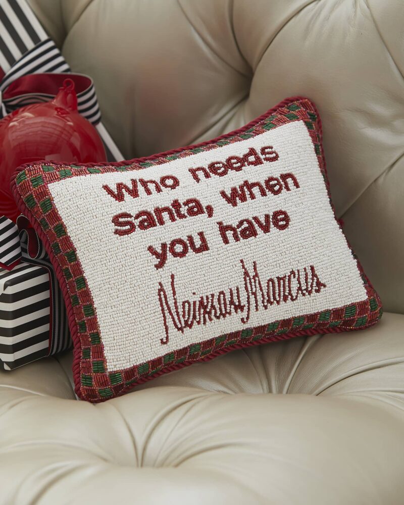 "Who needs Santa, when you have Neiman Marcus" Beaded Pillow